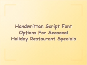 Handwritten Script Fonts for Holiday Restaurant Specials