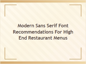 Elegant Modern Sans Serif Fonts for Upscale Dining Menus