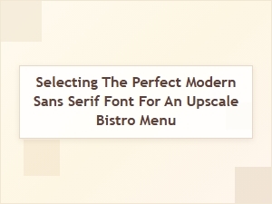 Choosing the Right Modern Sans Serif for a Chic Bistro Menu