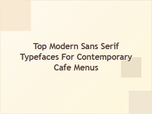 Exploring Top Modern Sans Serif Fonts for Cafe Menus