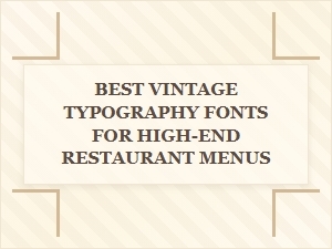 Elegant Vintage Fonts for Upscale Restaurant Menus
